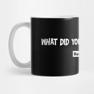 "What Did You Do Last Week?" Motivational Quote Mug